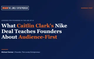What Caitlin Clark's Nike Deal Teaches Founders About Audience-First — The Lonely Entrepreneur